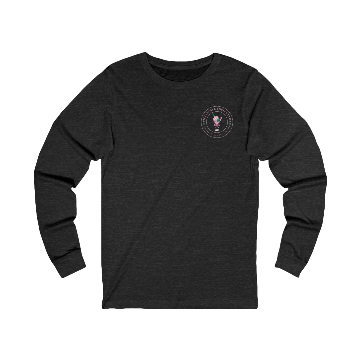 Pickleball Social Club - Sip, Serve & Get Smashed Unisex Long Sleeve Tee v2