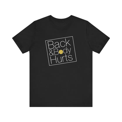 Back & Body Hurts Unisex Tee (Express Delivery)