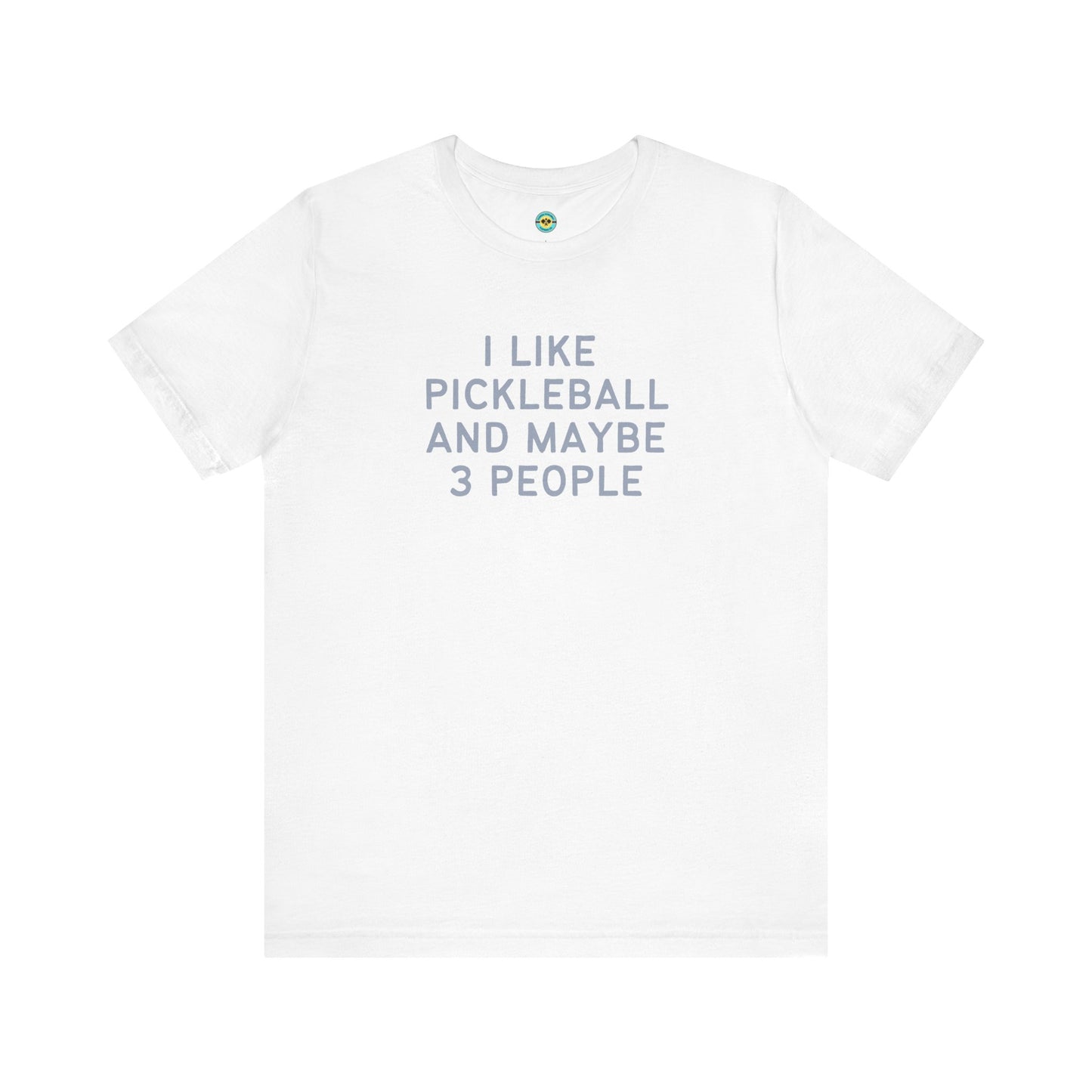 I Like Pickleball And Maybe 3 People v1 Unisex Tee