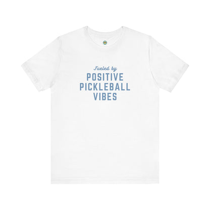 Fueled by Positive Pickleball Vibes Unisex Tee