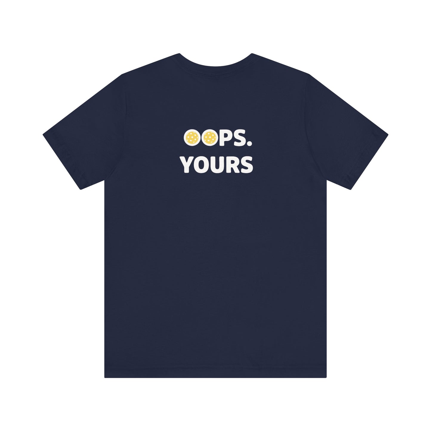 Got It! Oops. Yours Unisex Tee