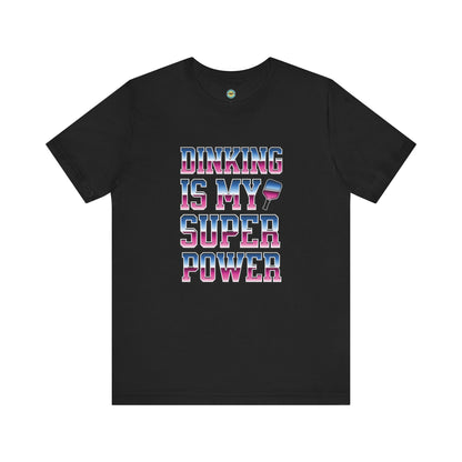 Dinking Is My Super Power Unisex Tee