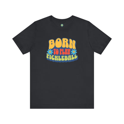 Born To Play Pickleball Unisex Tee