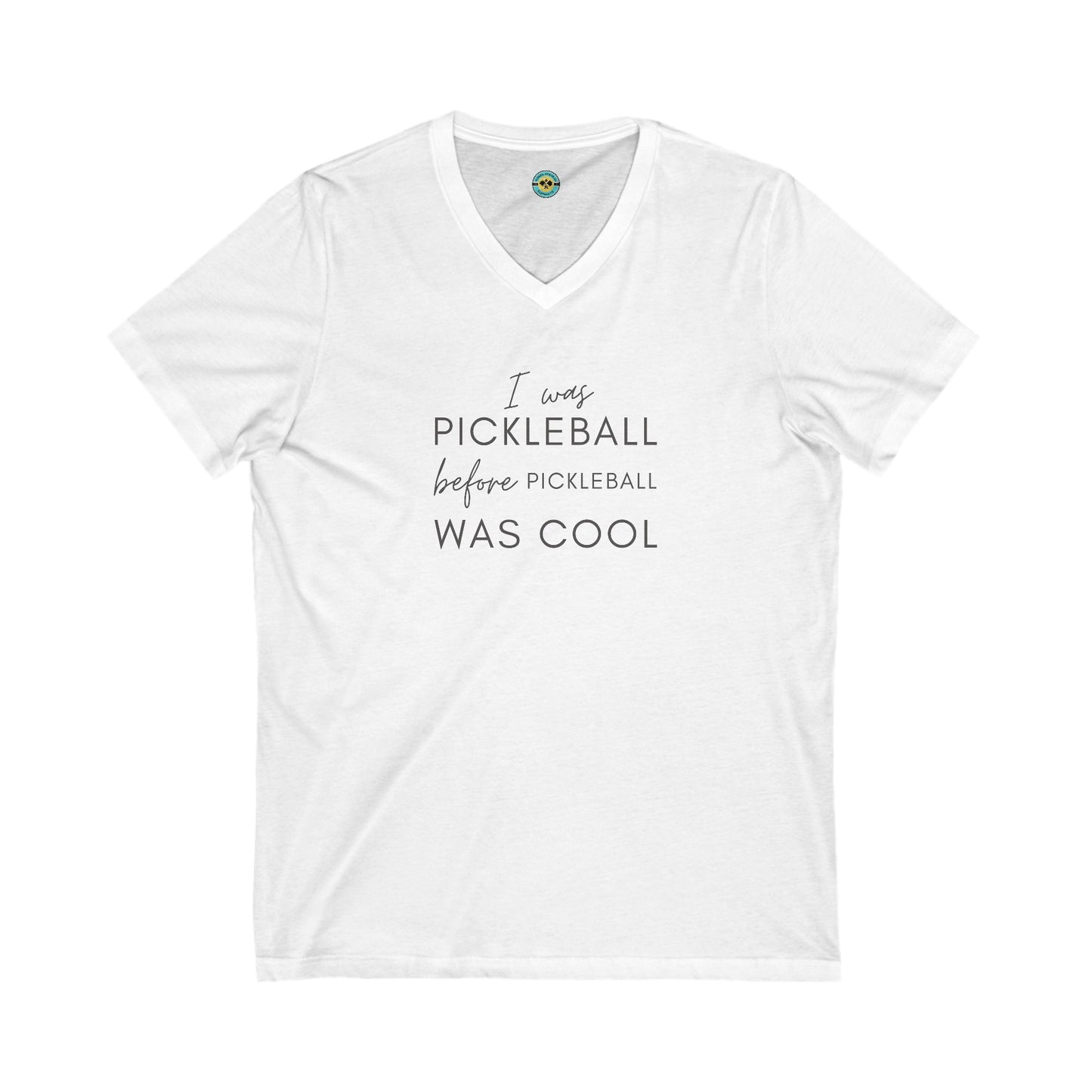 I Was Pickleball Before Pickleball Was Cool Unisex V-neck Tee