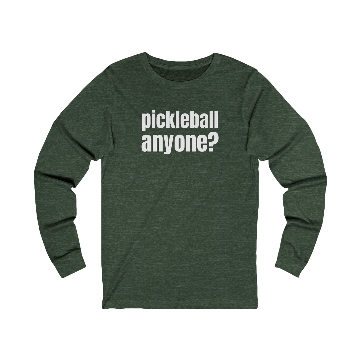 Pickleball Anyone? Unisex Long Sleeve Tee