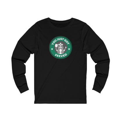 You Just Got Served Unisex Long Sleeve Tee