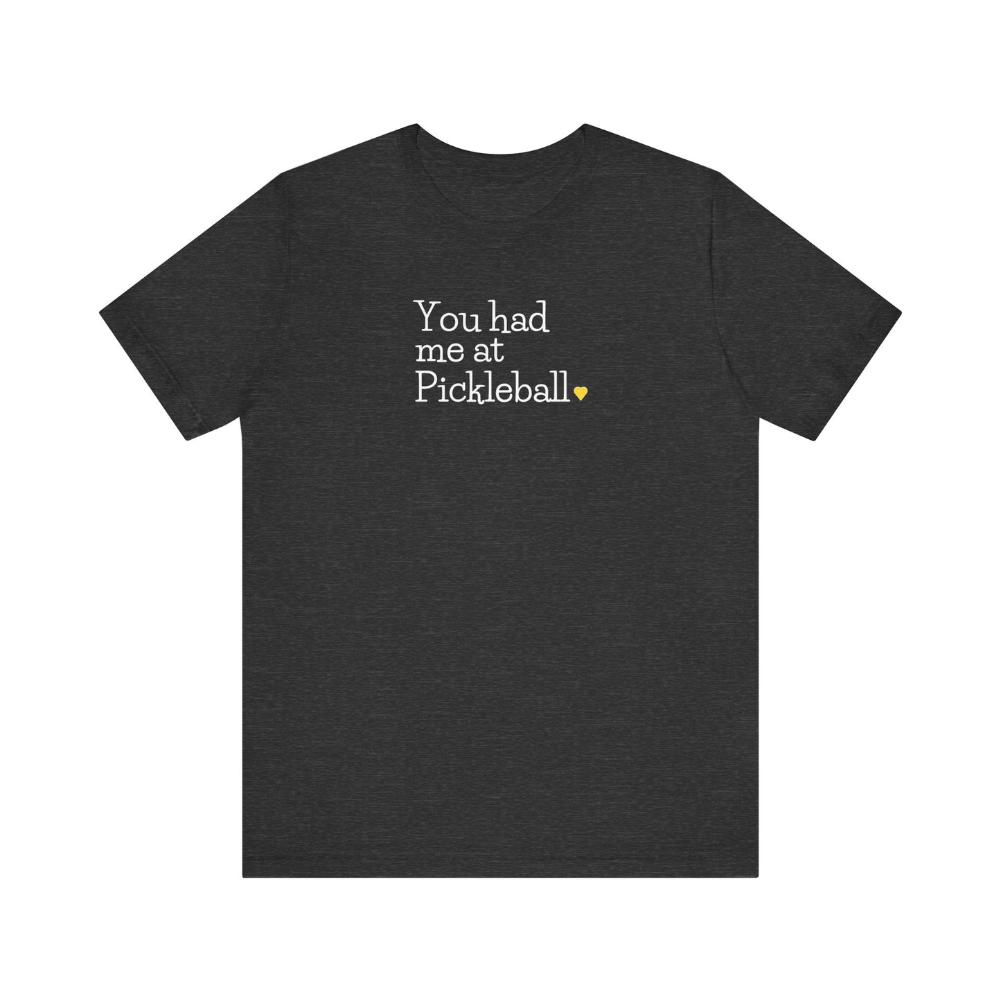 You Had Me at Pickleball Unisex Tee (Express Delivery)