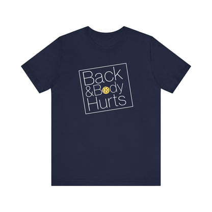 Back & Body Hurts Unisex Tee (Express Delivery)