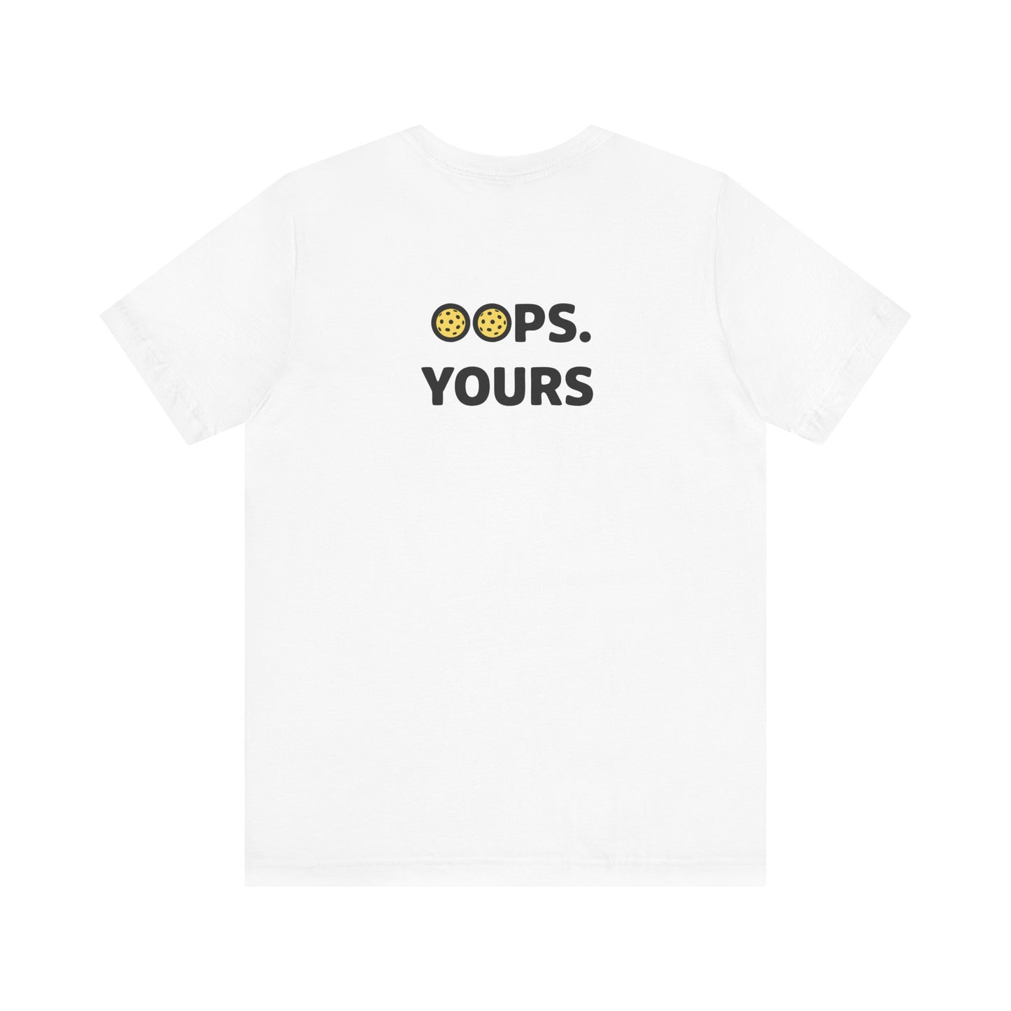 Got It! Oops. Yours Unisex Tee