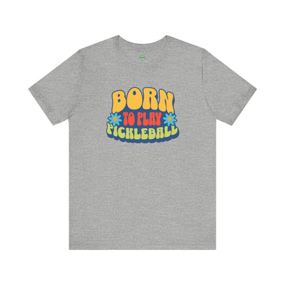 Born To Play Pickleball Unisex Tee