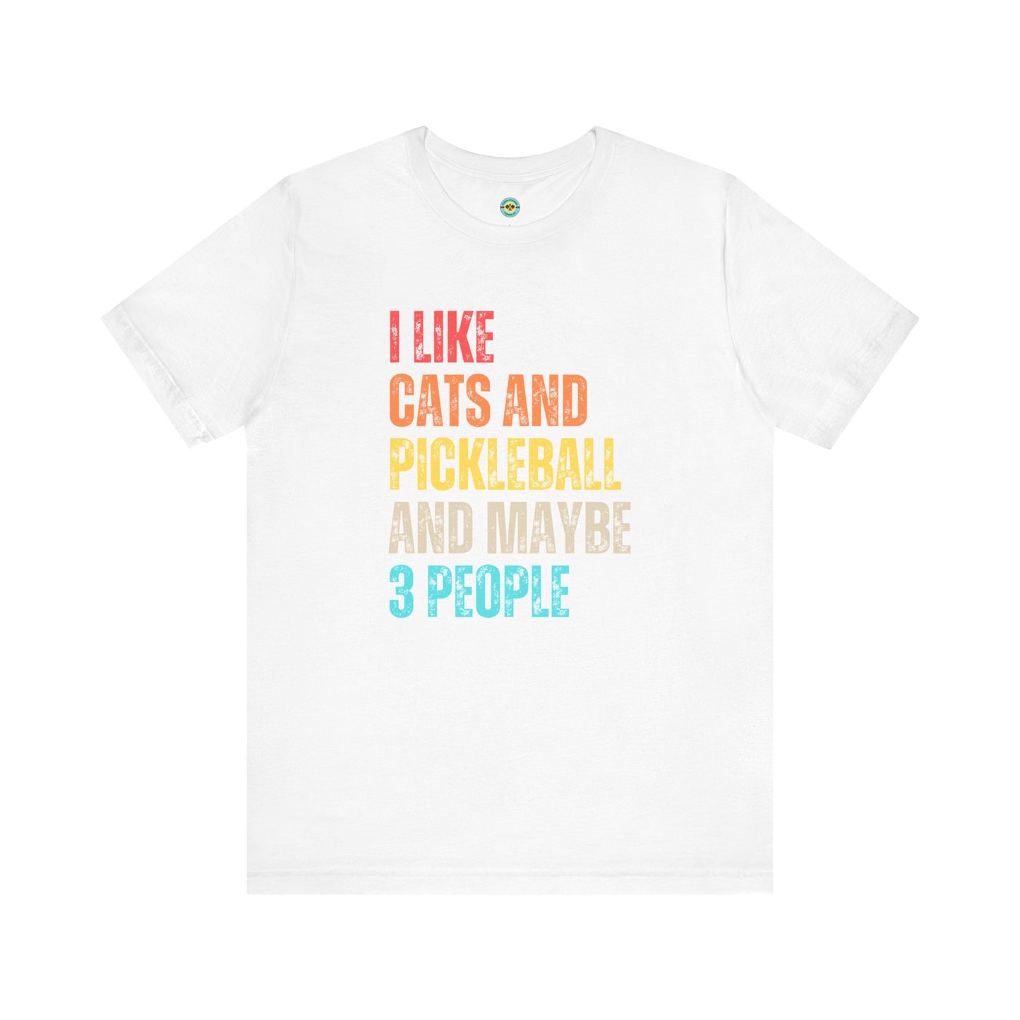 I Like Cats And Pickleball And Maybe 3 People Unisex Tee