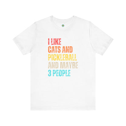 I Like Cats And Pickleball And Maybe 3 People Unisex Tee