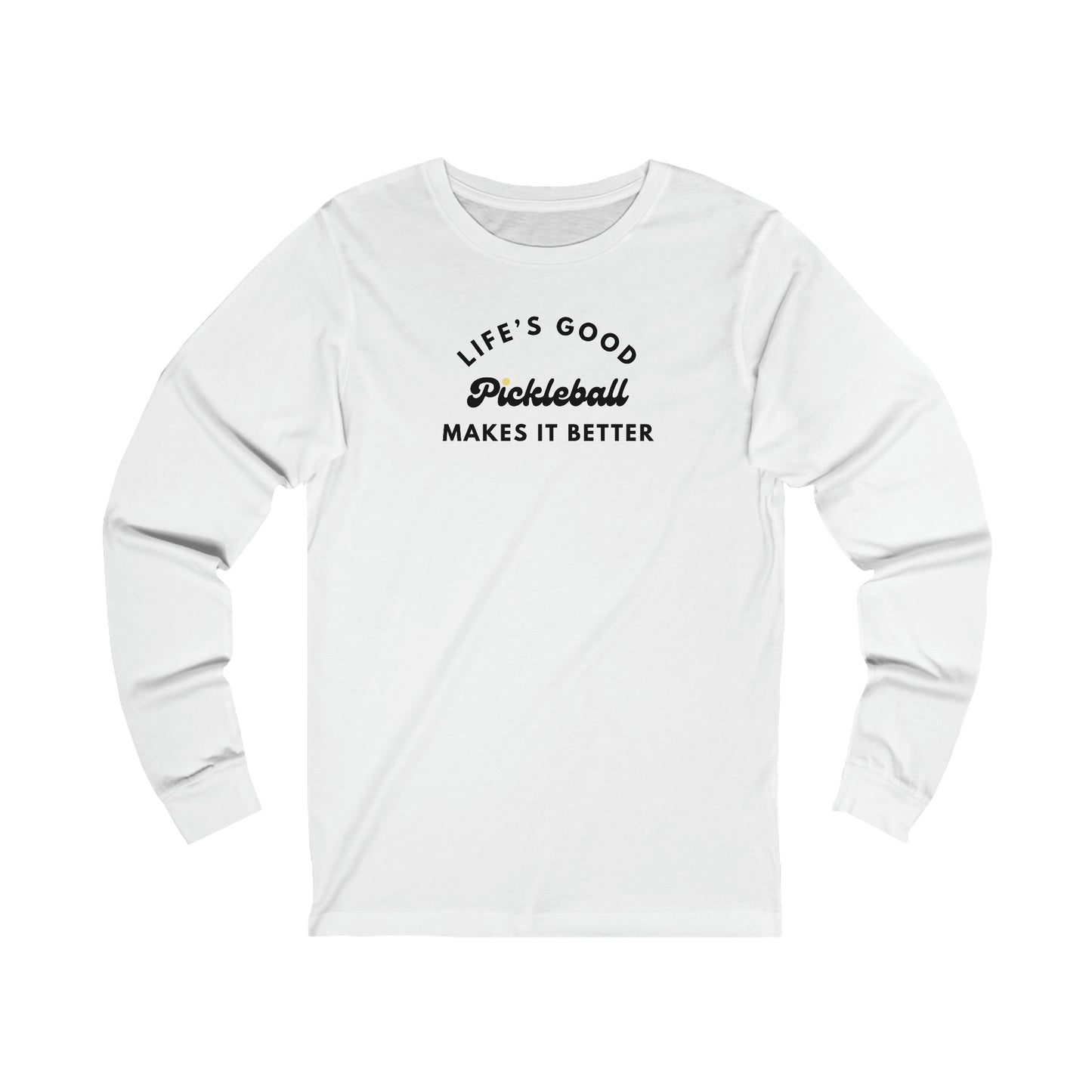 Pickleball Makes It Better Unisex Long Sleeve Tee