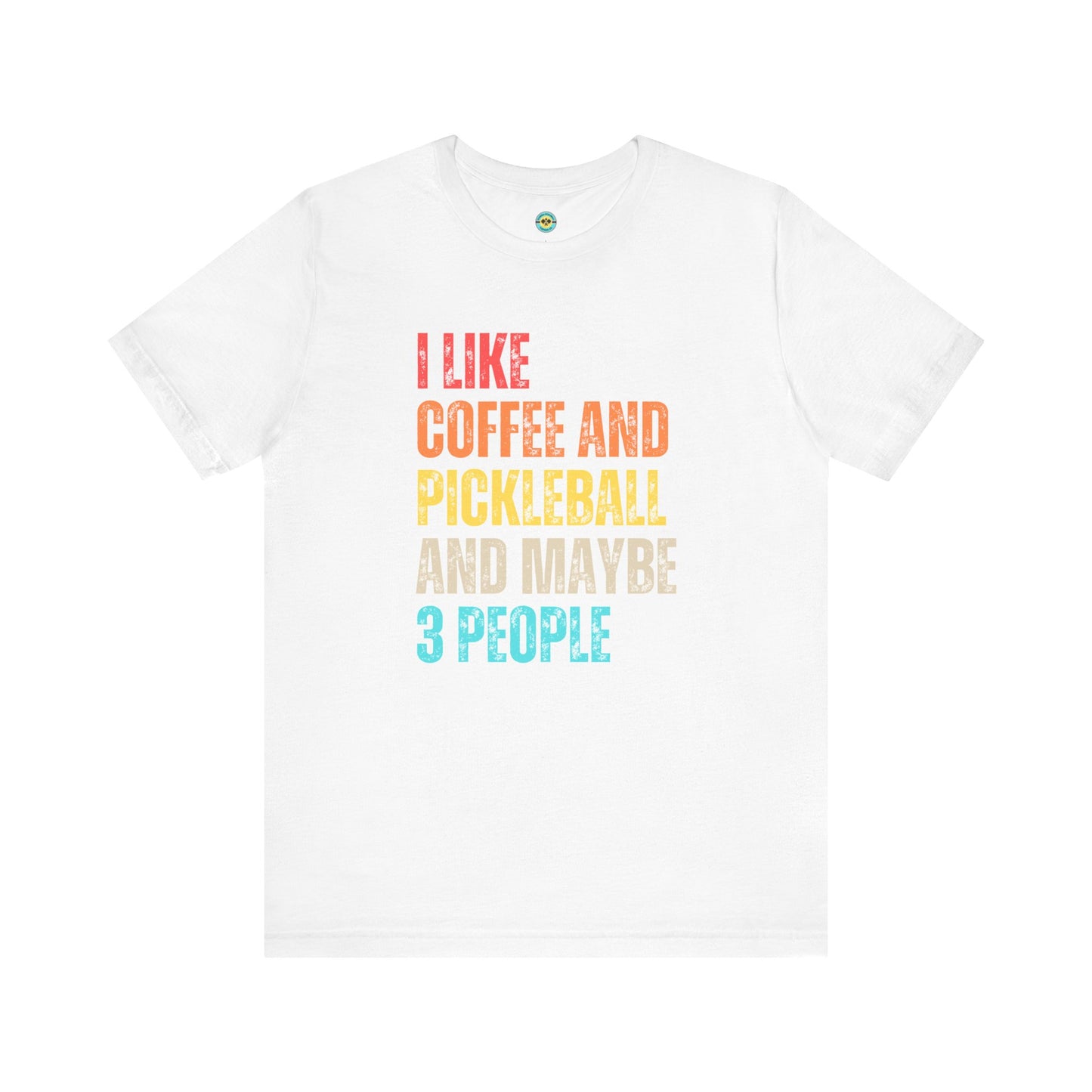 I Like Coffee And Pickleball And Maybe 3 People Unisex Tee