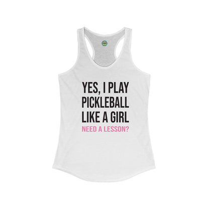 Yes, I Play Pickleball Like A Girl Women's Racerback Tank