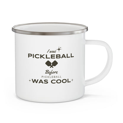 I Was Pickleball Before Pickleball Was Cool v3 Enamel Mug