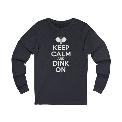 Keep Calm And Dink On Unisex Long Sleeve Tee