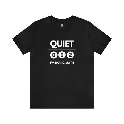 Quiet I'm Doing Math Unisex Tee