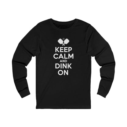 Keep Calm And Dink On Unisex Long Sleeve Tee