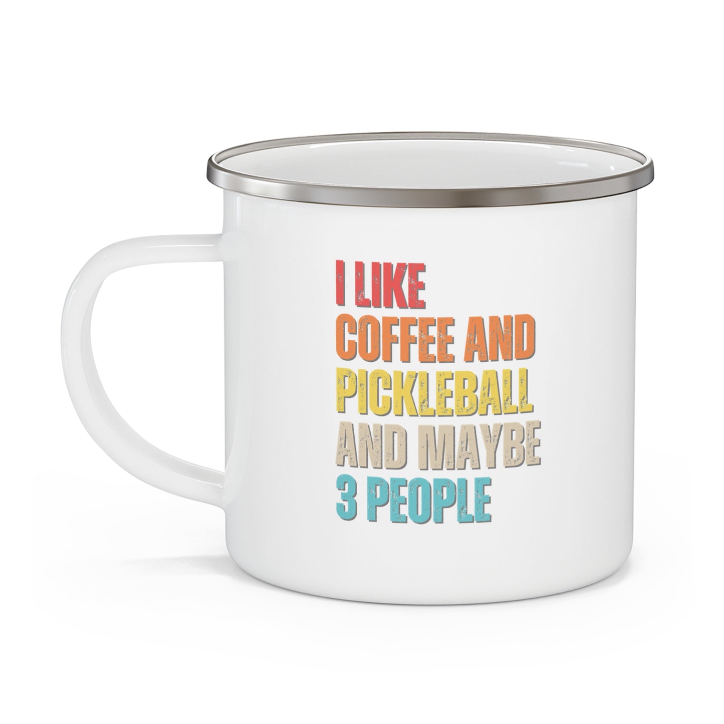 I Like Coffee And Pickleball And Maybe 3 People Enamel Mug