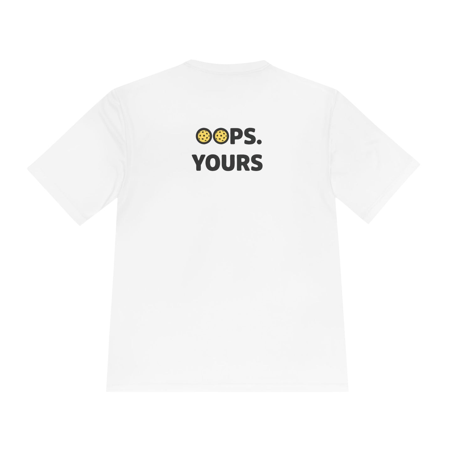 Got It! Oops. Yours Unisex Performance Tee