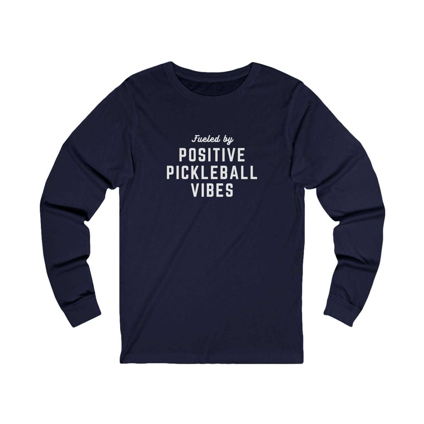 Fueled by Positive Pickleball Vibes Unisex Long Sleeve Tee