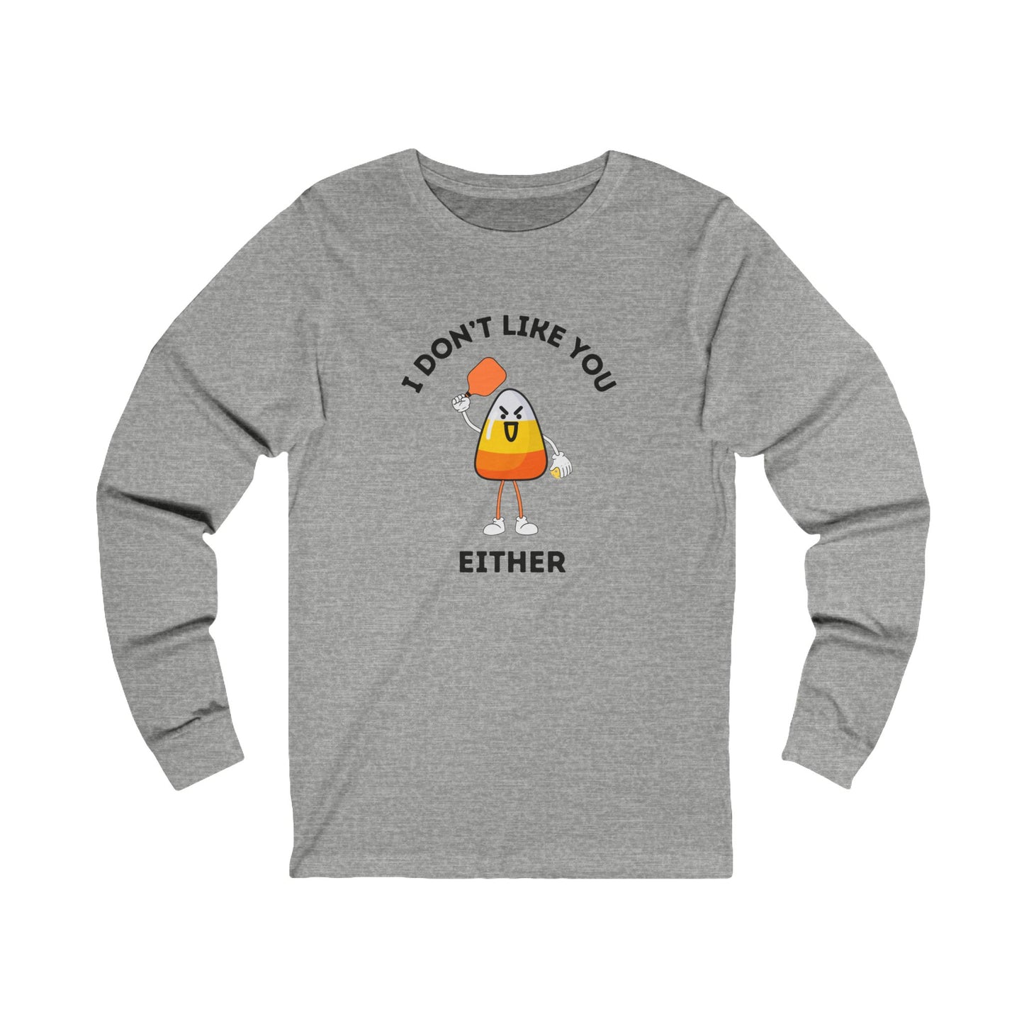 I Don't Like You Either Candy Corn Unisex Long Sleeve Pickleball Tee