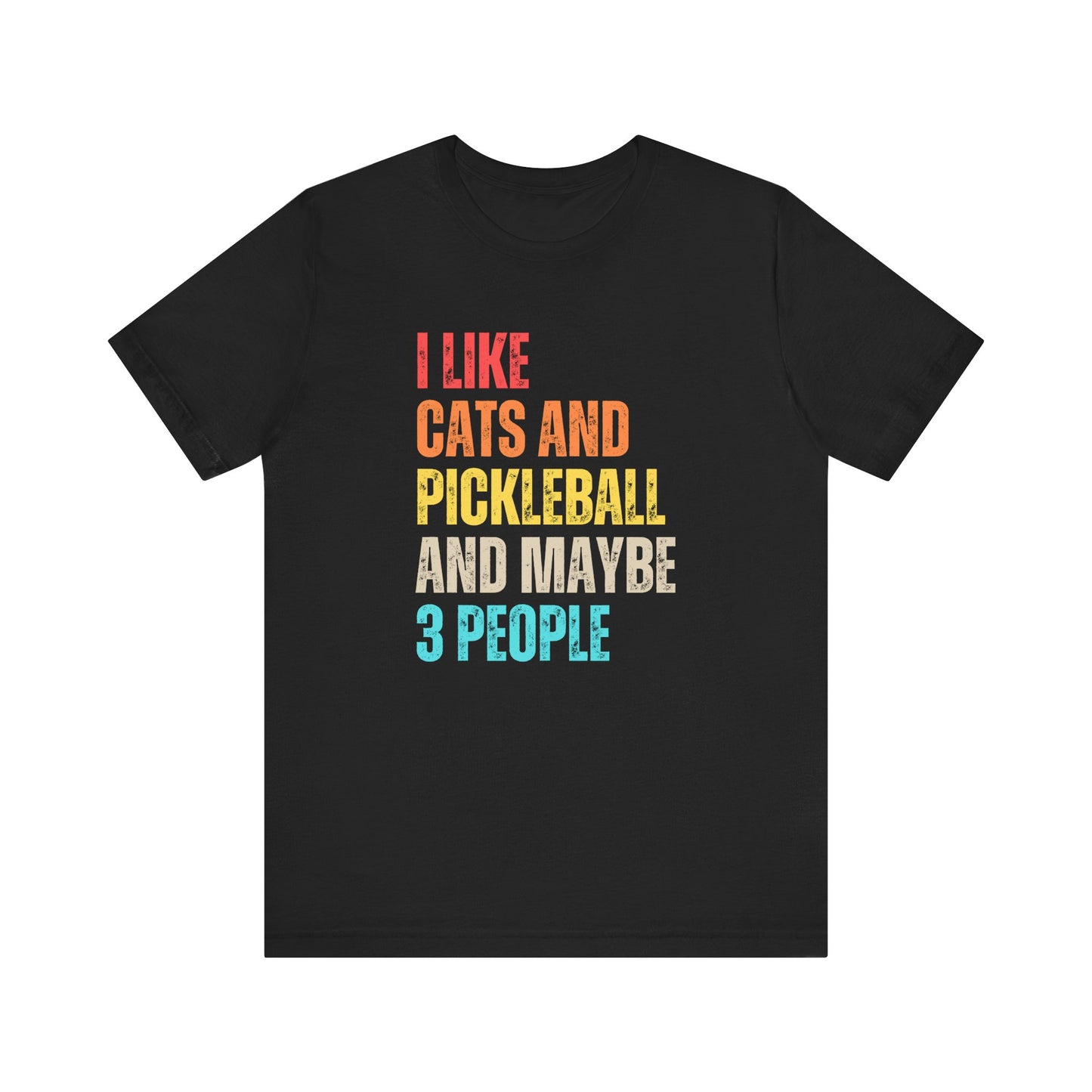 I Like Cats And Pickleball And Maybe 3 People Unisex Tee (Express Delivery)