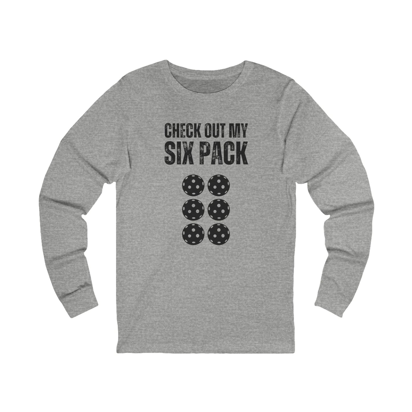 Check Out My Six Pack Unisex Long Sleeve Pickleball Tee