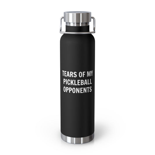 Tears of My Pickleball Opponents Vacuum Insulated Bottle