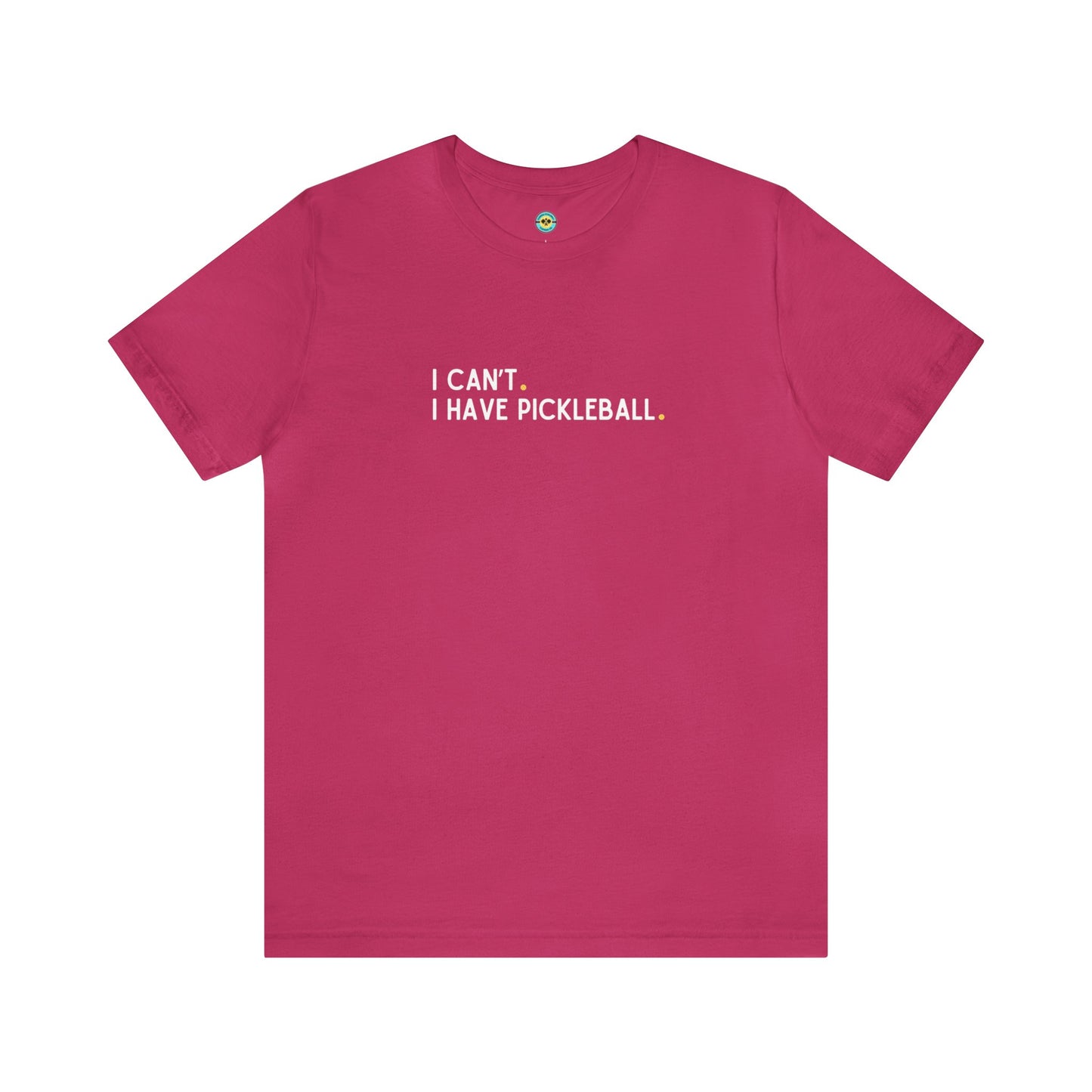 I Can't. I Have Pickleball. Unisex Tee