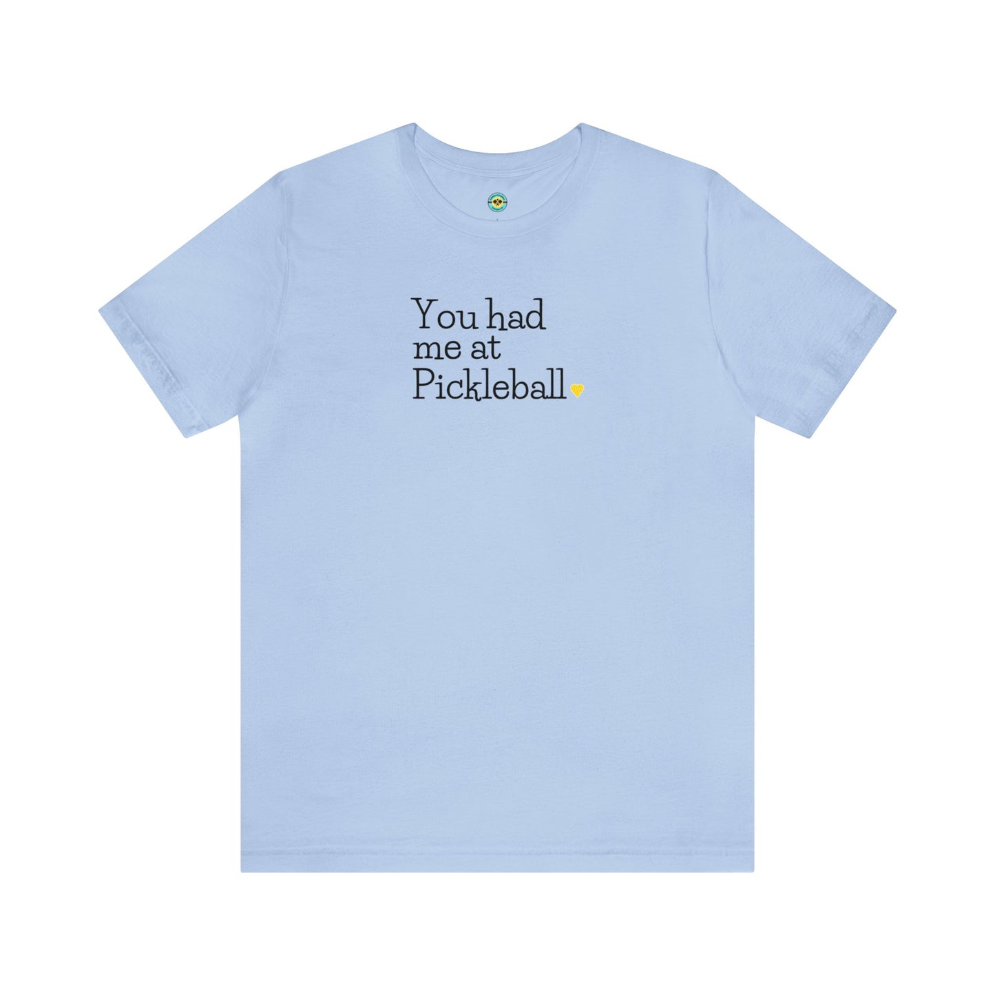 You Had Me at Pickleball Unisex Tee