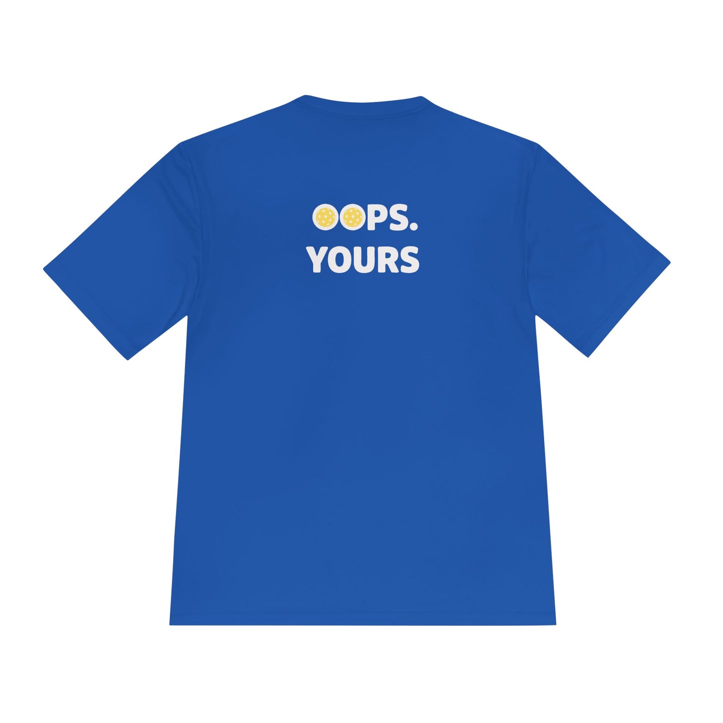 Got It! Oops. Yours Unisex Performance Tee