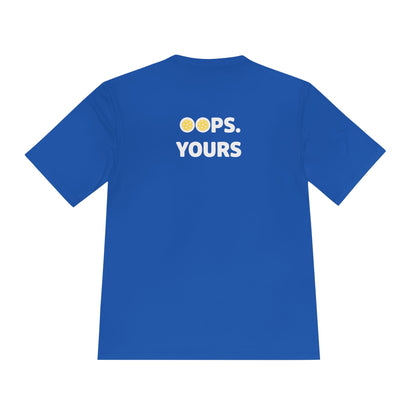 Got It! Oops. Yours Unisex Performance Tee