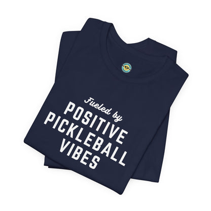 Fueled by Positive Pickleball Vibes Unisex Tee