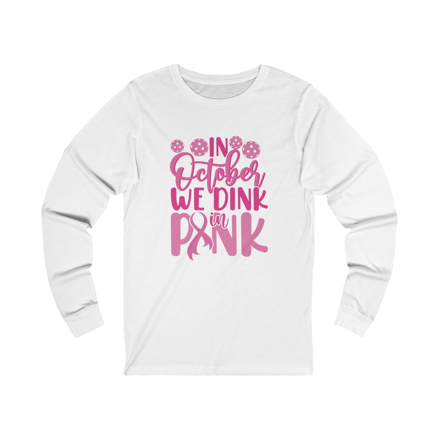 In October We Dink In Pink Unisex Long Sleeve Tee