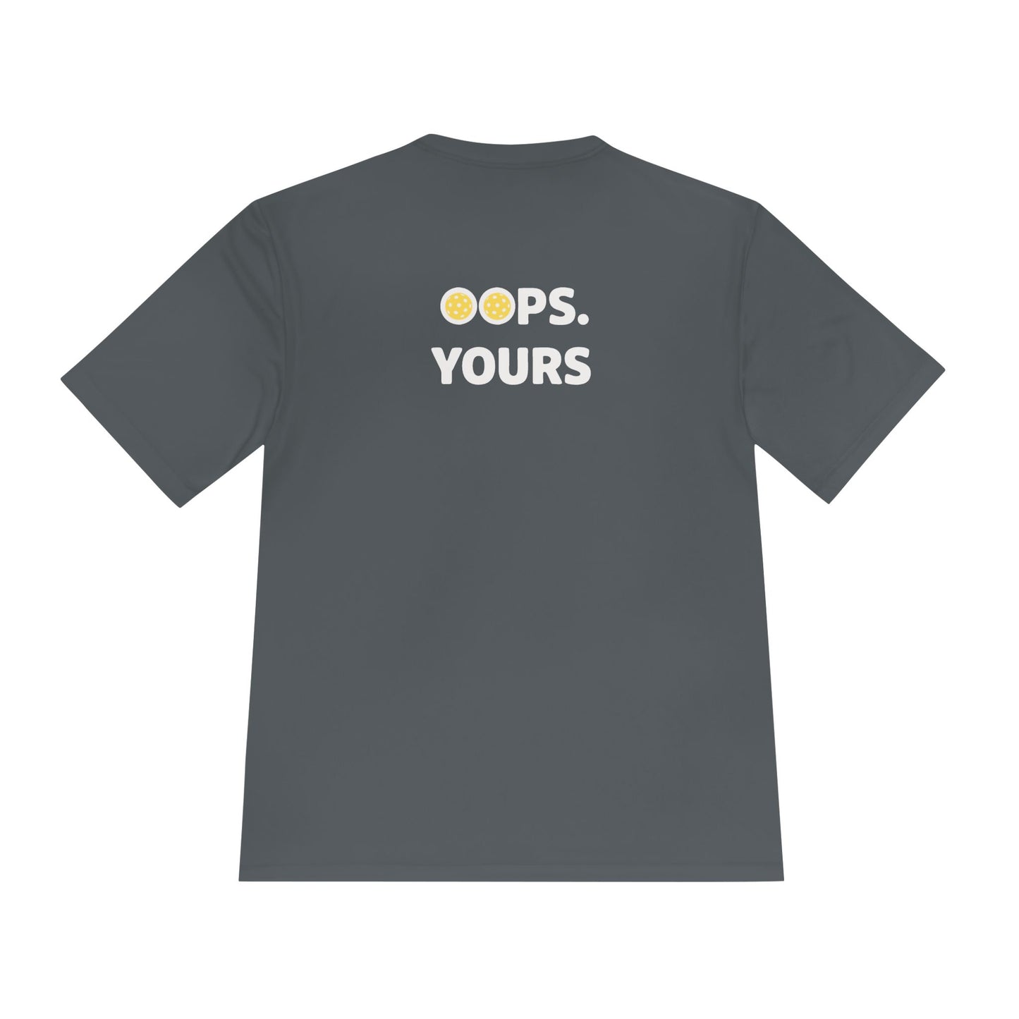 Got It! Oops. Yours Unisex Performance Tee