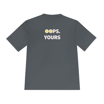 Got It! Oops. Yours Unisex Performance Tee