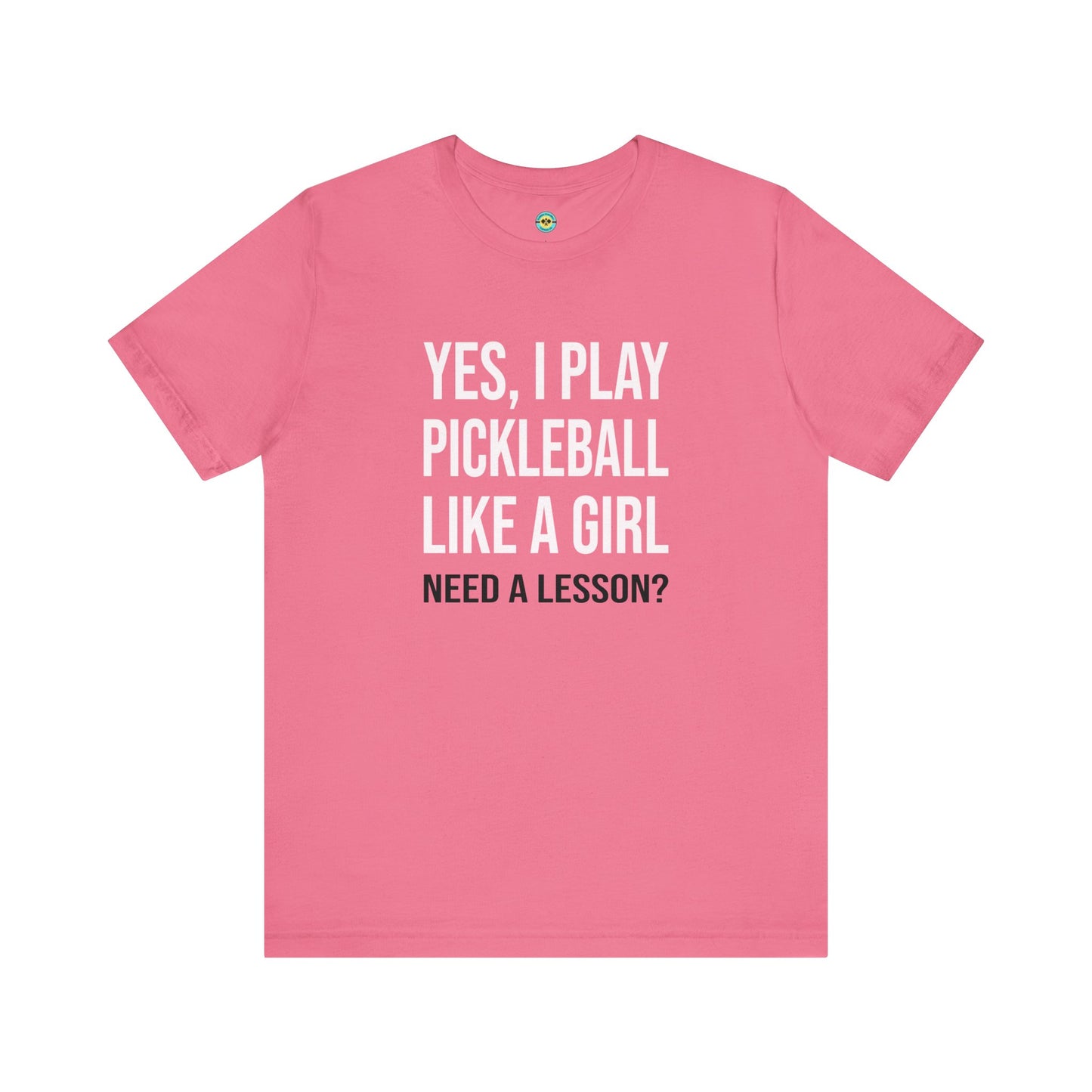 Yes, I Play Pickleball Like A Girl Unisex Tee