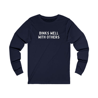 Dinks Well With Others Unisex Long Sleeve Tee