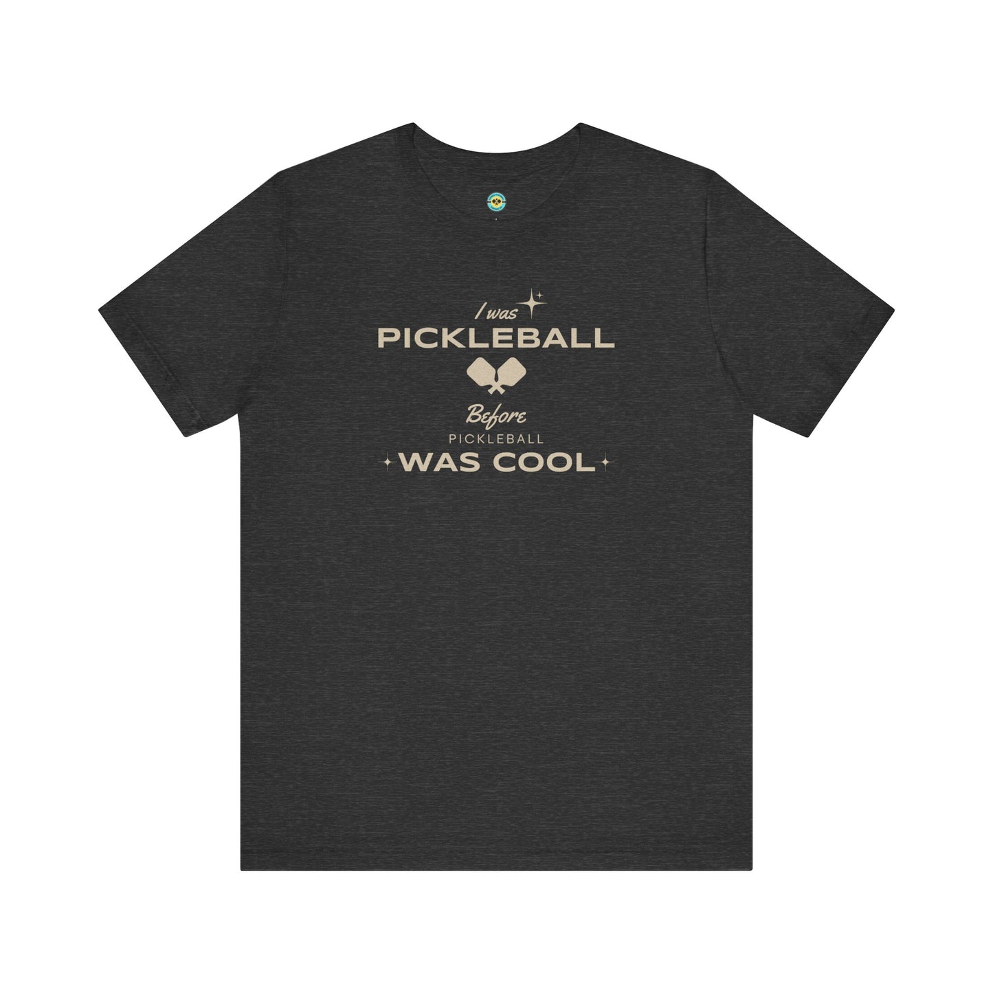 I Was Pickleball Before Pickleball Was Cool v3 Unisex Tee