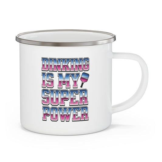 Dinking Is My Super Power Enamel Mug