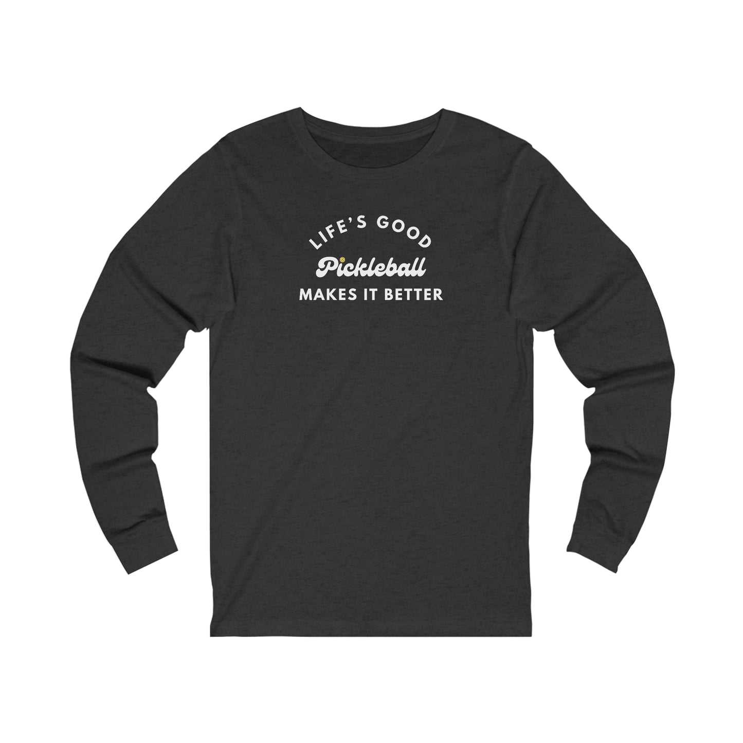 Pickleball Makes It Better Unisex Long Sleeve Tee