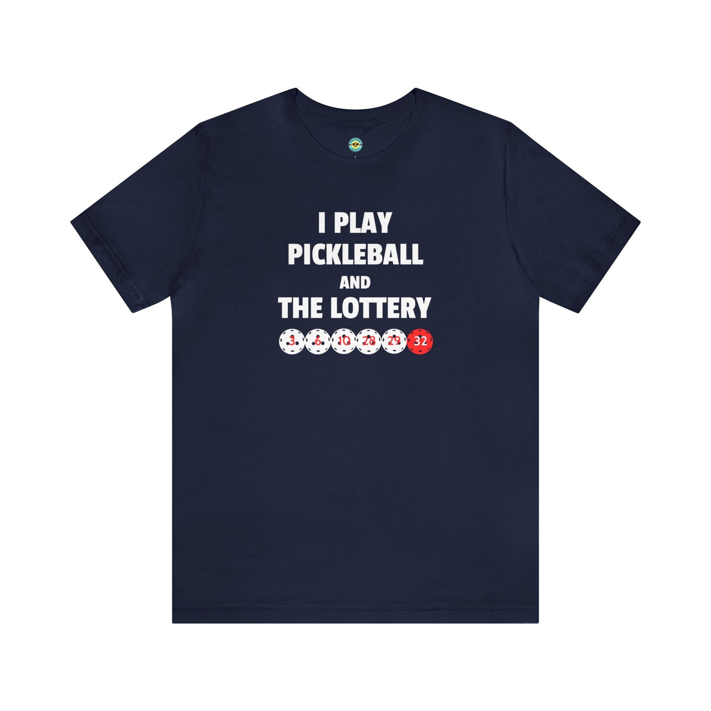 I Play Pickleball And The Lottery Unisex Tee