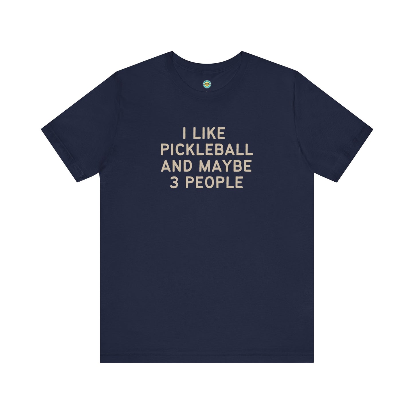 I Like Pickleball And Maybe 3 People v1 Unisex Tee