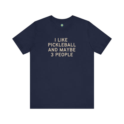 I Like Pickleball And Maybe 3 People v1 Unisex Tee