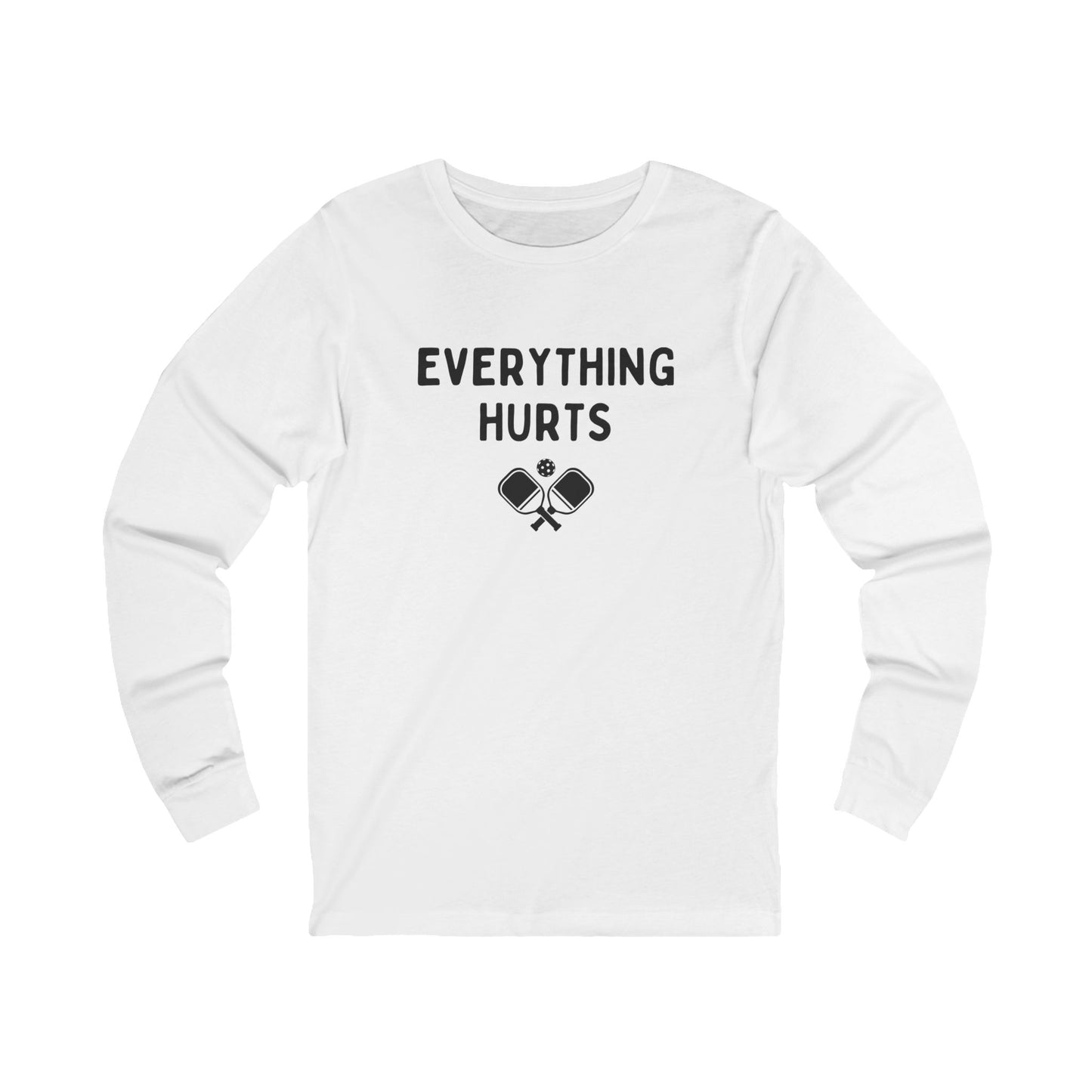 Everything Hurts Unisex Long Sleeve Tee