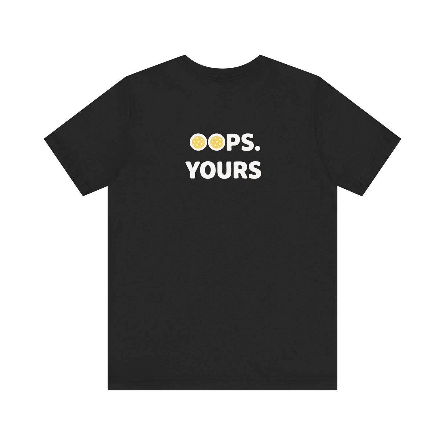 Got It! Oops. Yours Unisex Tee