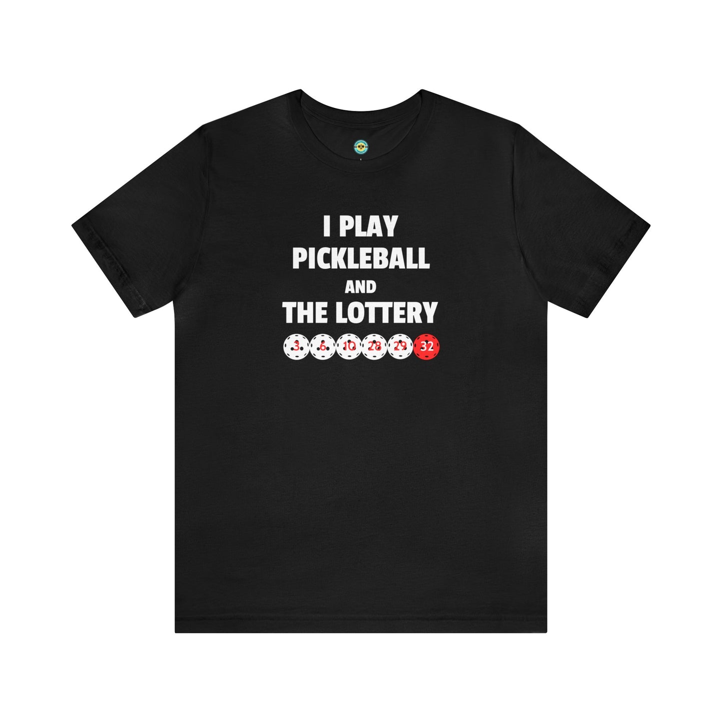 I Play Pickleball And The Lottery Unisex Tee