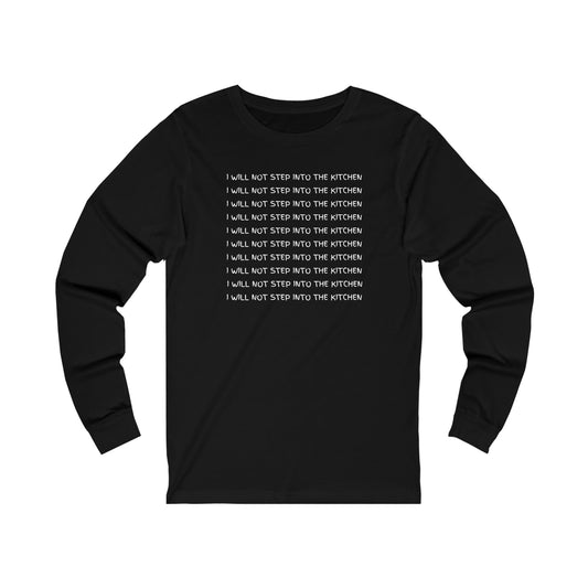 I Will Not Step Into The Kitchen Long Sleeve Tee